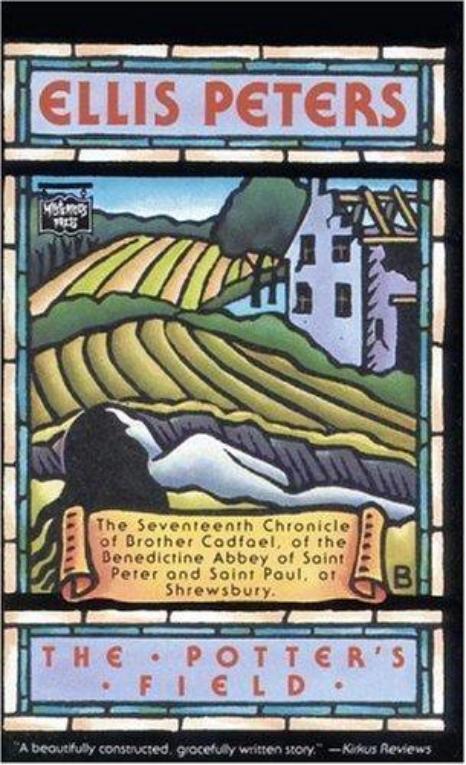 The Potters Field: The Seventeenth Chronicle of Brother Cadfael of the Benedictine Abbey of Saint Peter and Paul at Shrewsbury