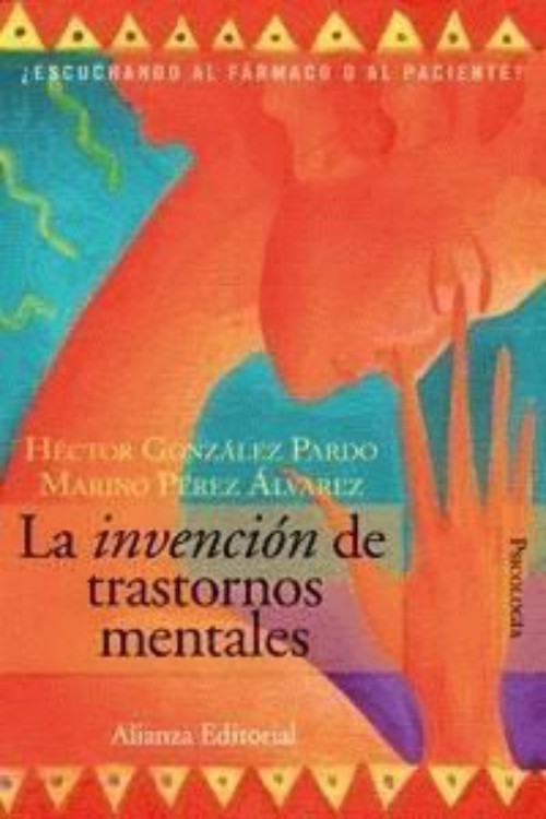 La invención de trastornos mentales. ¿Escuchando al farmaco o al paciente?