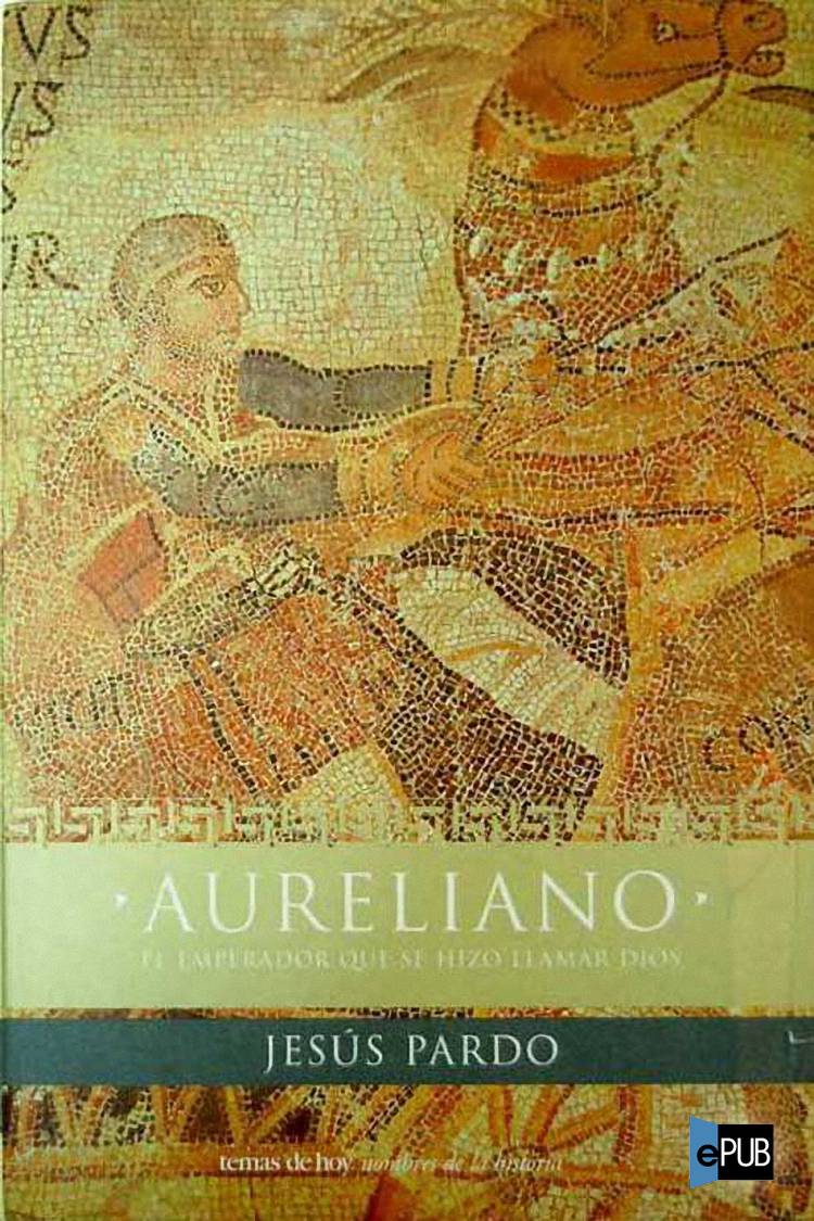 Aureliano, el emperador que se hizo llamar dios