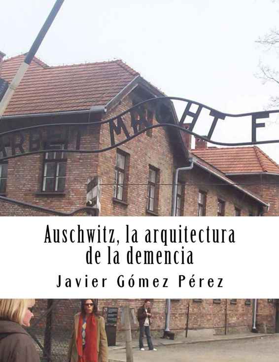 Auschwitz, la arquitectura de la demencia