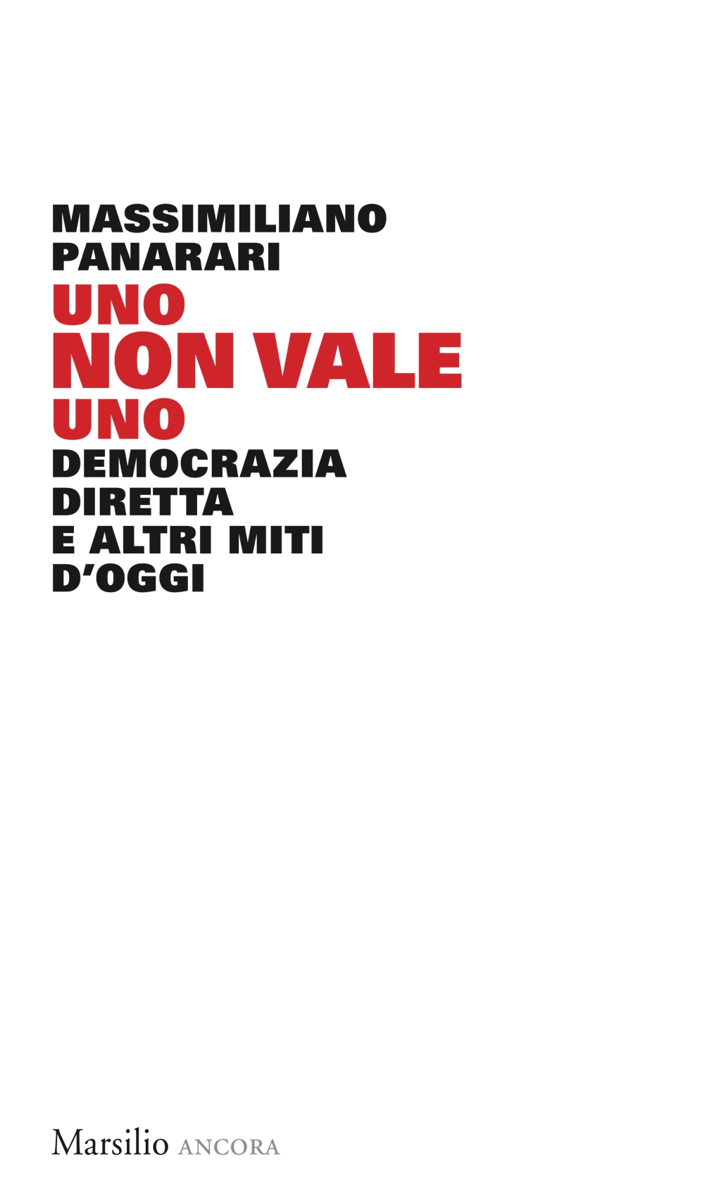 Uno non vale uno: Democrazia diretta e altri miti d'oggi