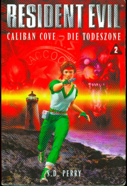 S. D Perry - Resident Evil 02 - Caliban Cove - Die Todeszone.