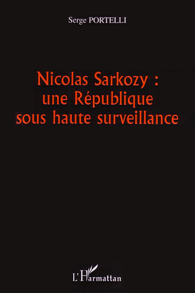 Nicolas Sarkozy, Une République Sous Haute Surveillance