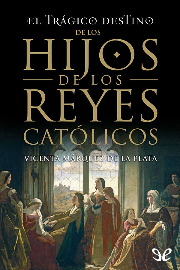 El trágico destino de los hijos de los Reyes Católicos