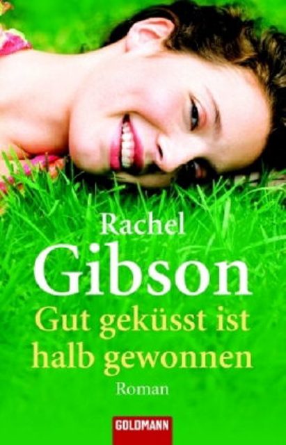 Gut geküsst ist halb gewonnen: Roman