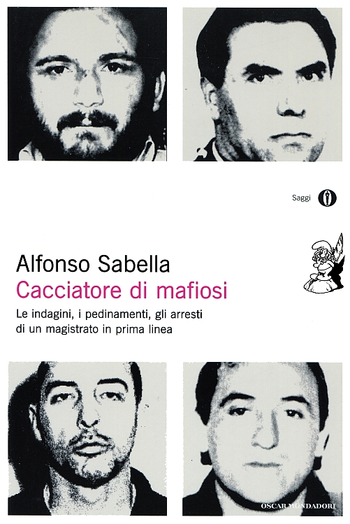 Cacciatore di mafiosi. Le indagini, i pedinamenti, gli arresti di un magistrato in prima linea