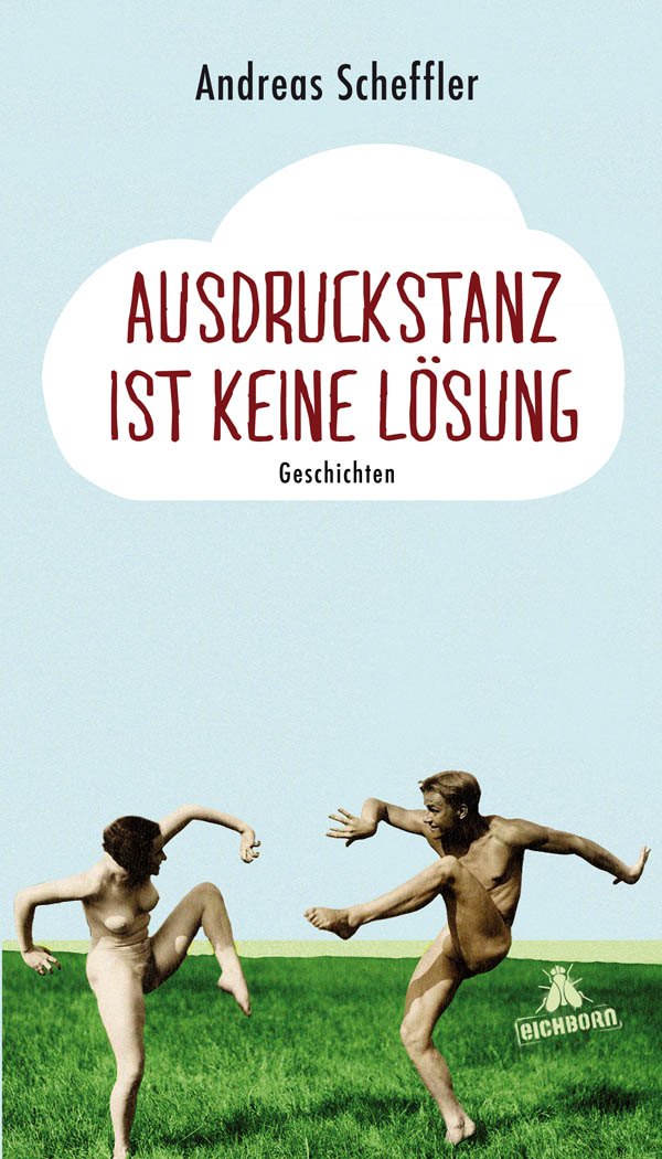 Ausdruckstanz ist keine Lösung: Geschichten