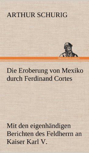 Die Eroberung Von Mexiko Durch Ferdinand Cortes