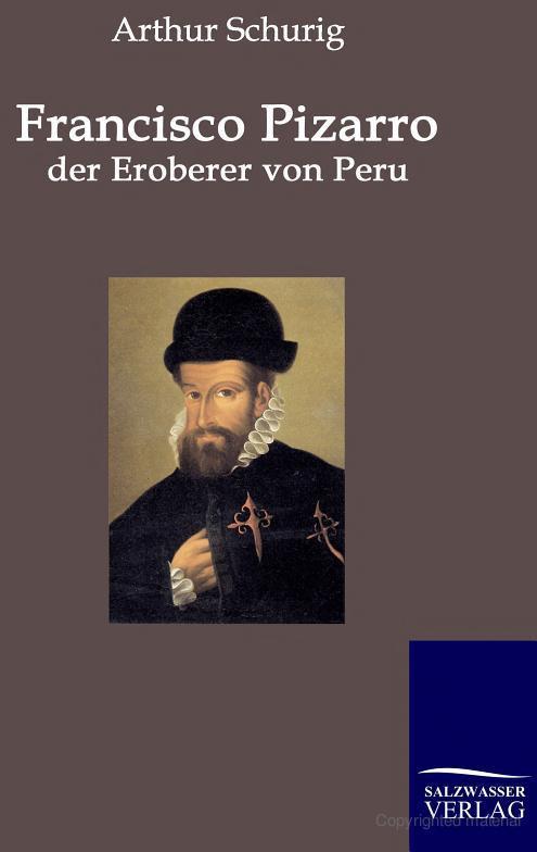 Francisco Pizarro - Der Eroberer Von Peru