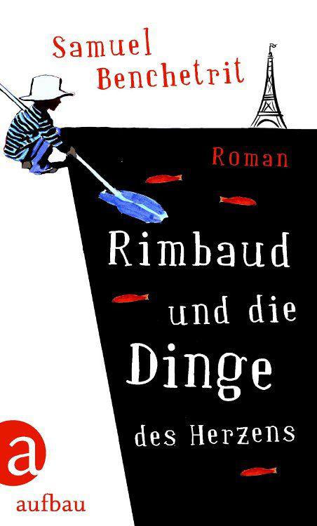 Rimbaud und die Dinge des Herzens: Roman