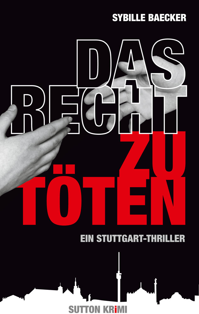 Das Recht zu töten. Ein Stuttgart-Thriller