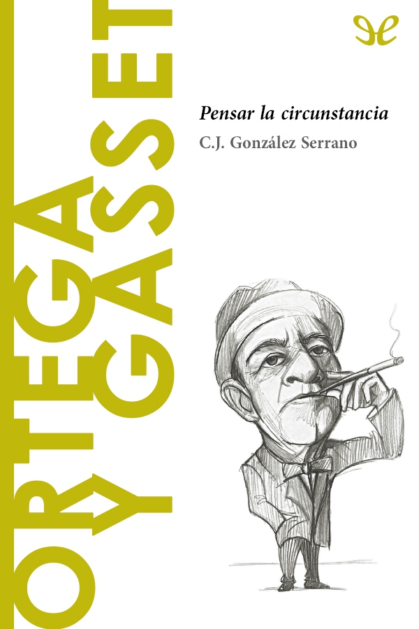 Ortega y Gasset. Pensar la circunstancia