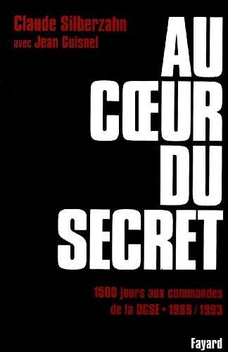 Au coeur du secret: 1500 jours aux commandes de la DGSE