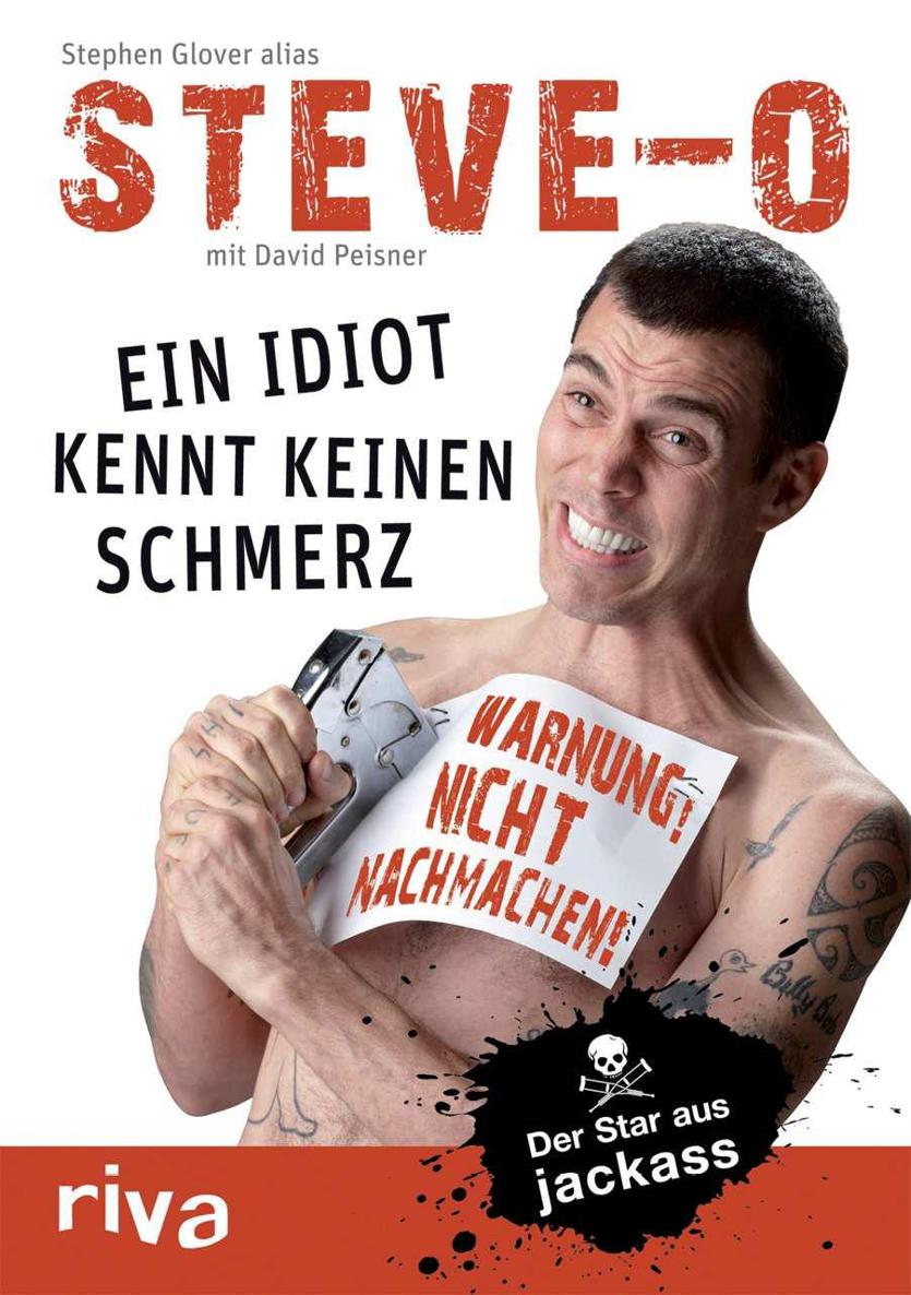 Ein Idiot kennt keinen Schmerz: Der Star aus Jackass