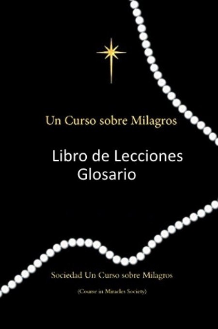 Un curso sobre milagros - Libro de lecciones. Glosario