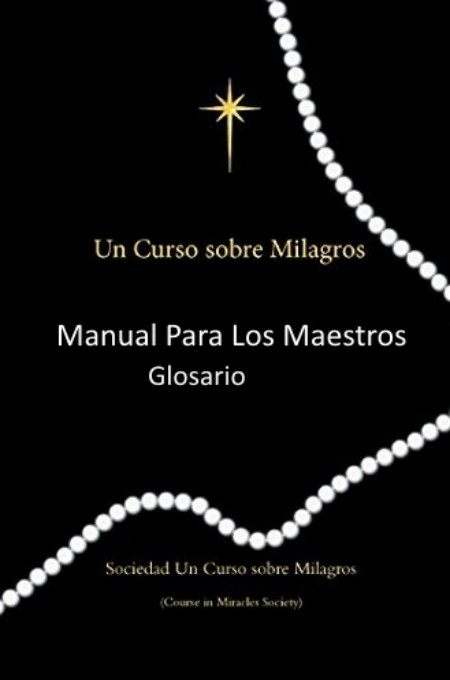 Un curso sobre milagros - Manual para los maestros. Glosario