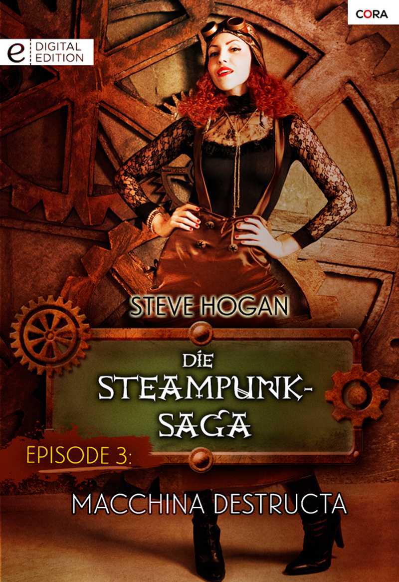 Die Steampunk-Saga: Episode 3: Macchina Destructa