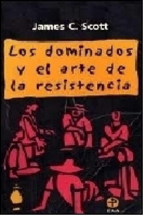 Los dominados y el arte de la resistencia