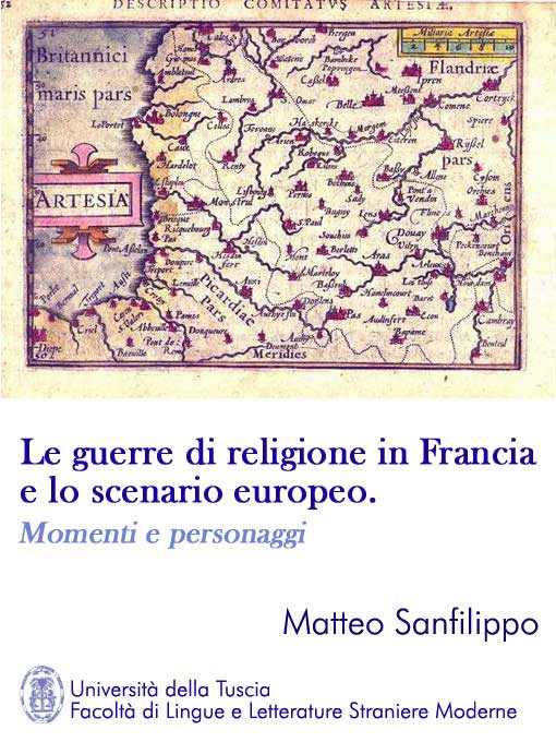 Le guerre di religione in Francia e lo scenario europeo. Momenti e personaggi