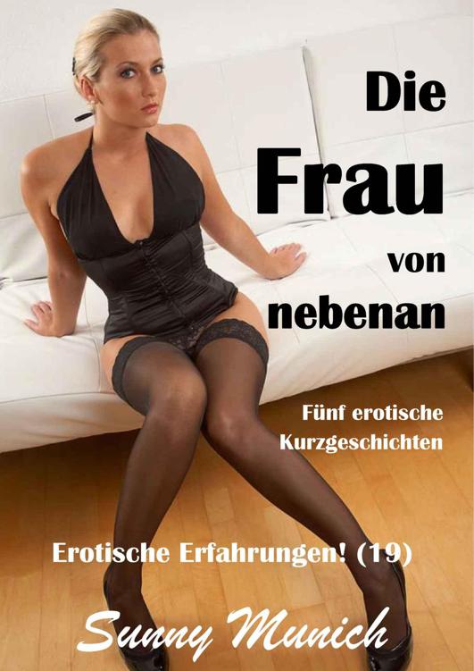 Die Frau von nebenan! Erotische Erfahrungen