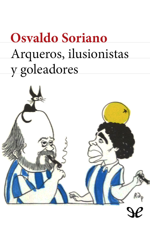 Arqueros, ilusionistas y goleadores