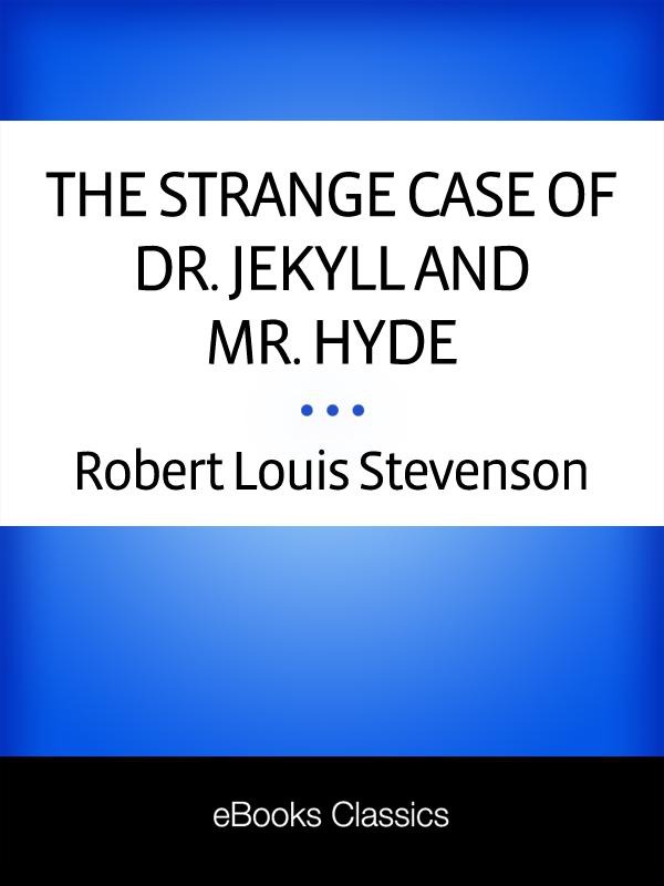 The Strange Case of Dr. Jekyll and Mr. Hyde