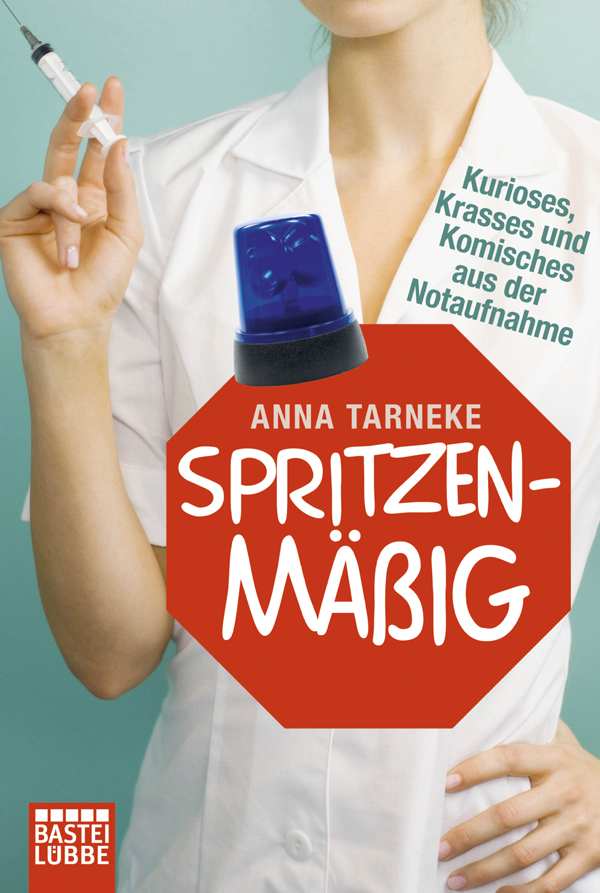 Spritzenmäßig: Kurioses, Krasses und Komisches aus der Notaufnahme