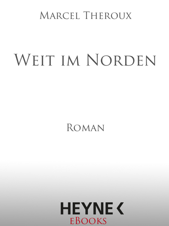 Marcel Theroux - Weit im Norden - Far North