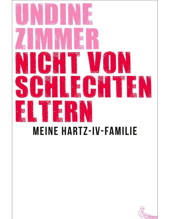 Nicht von schlechten Eltern - Meine Hartz-IV-Familie