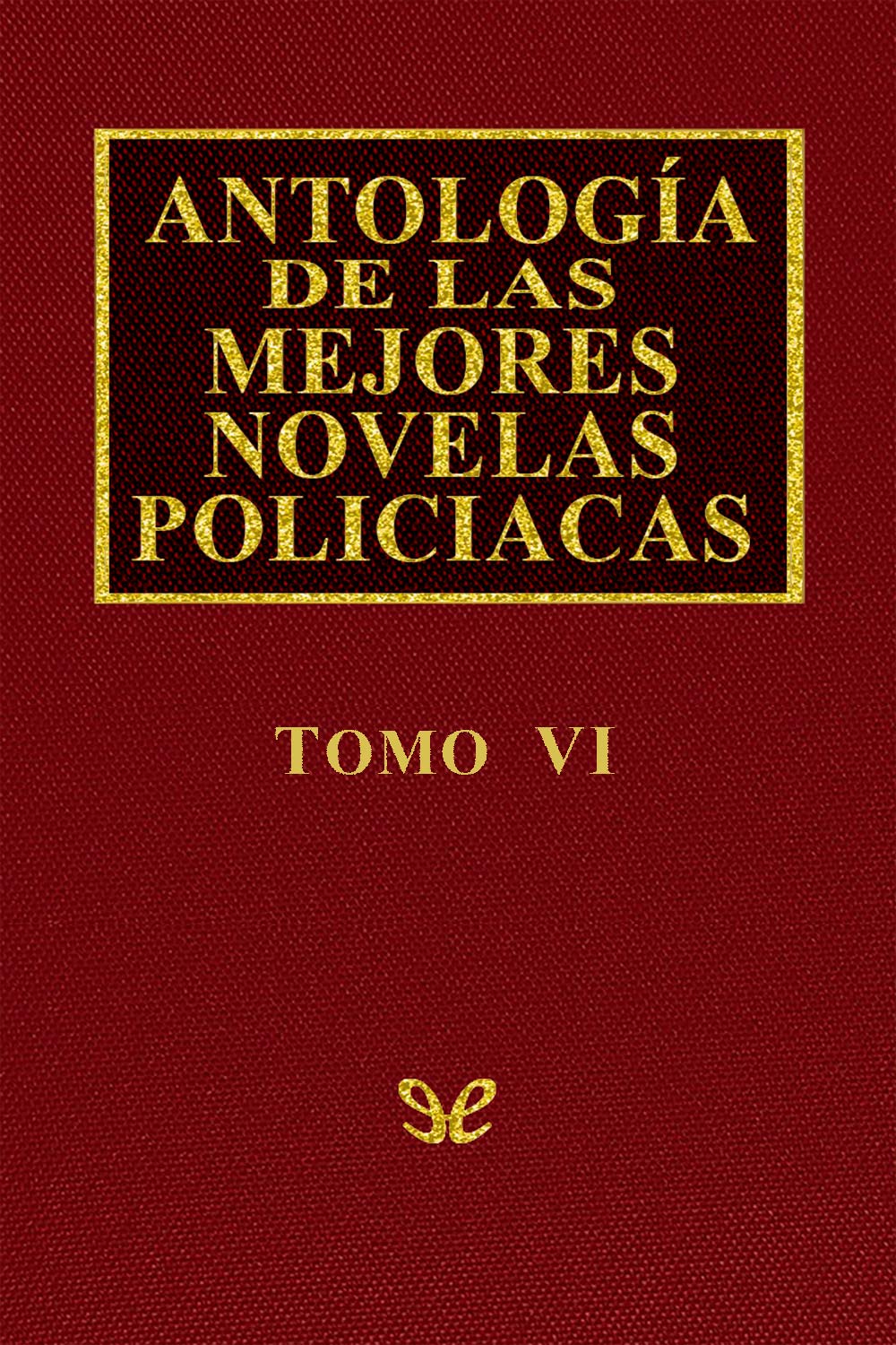 Antología de las mejores novelas policíacas - Vol. VI