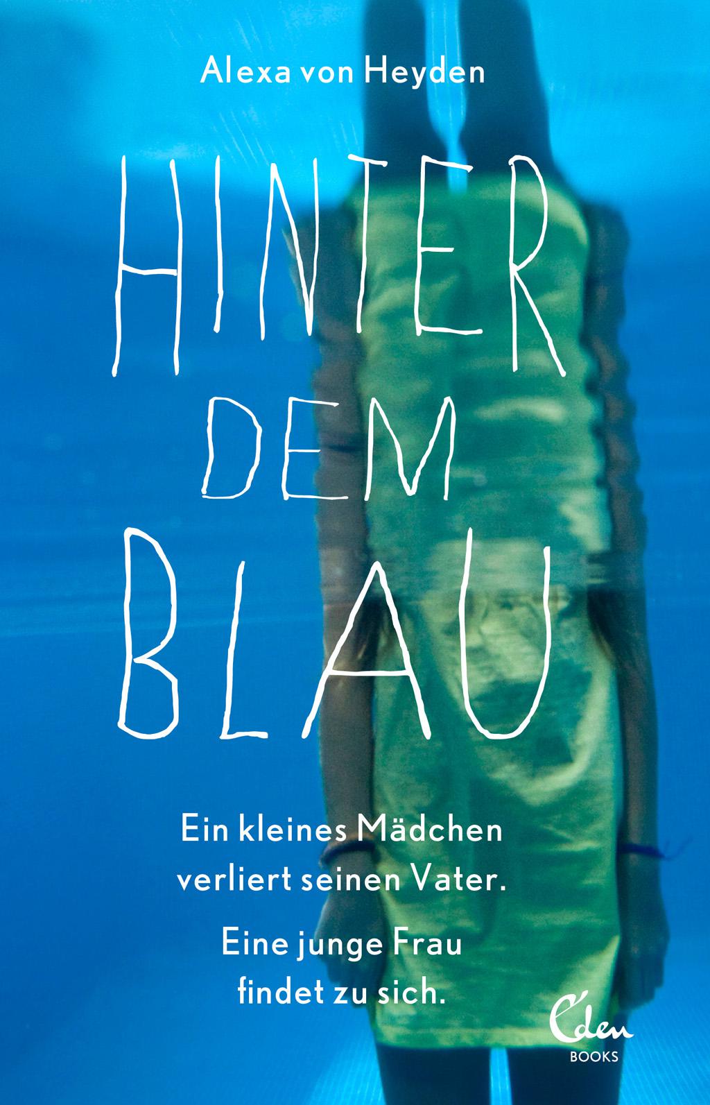 Hinter dem Blau: Ein kleines Mädchen verliert seinen Vater. Eine junge Frau findet zu sich.