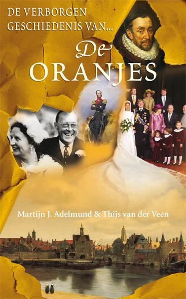 De verborgen geschiedenis van de Oranjes / druk 1