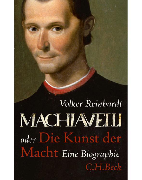 Machiavelli: oder Die Kunst der Macht