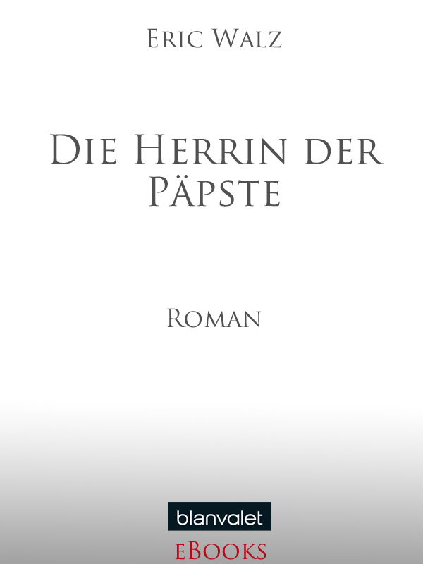 Die Herrin der Päpste - Walz, E: Herrin der Päpste