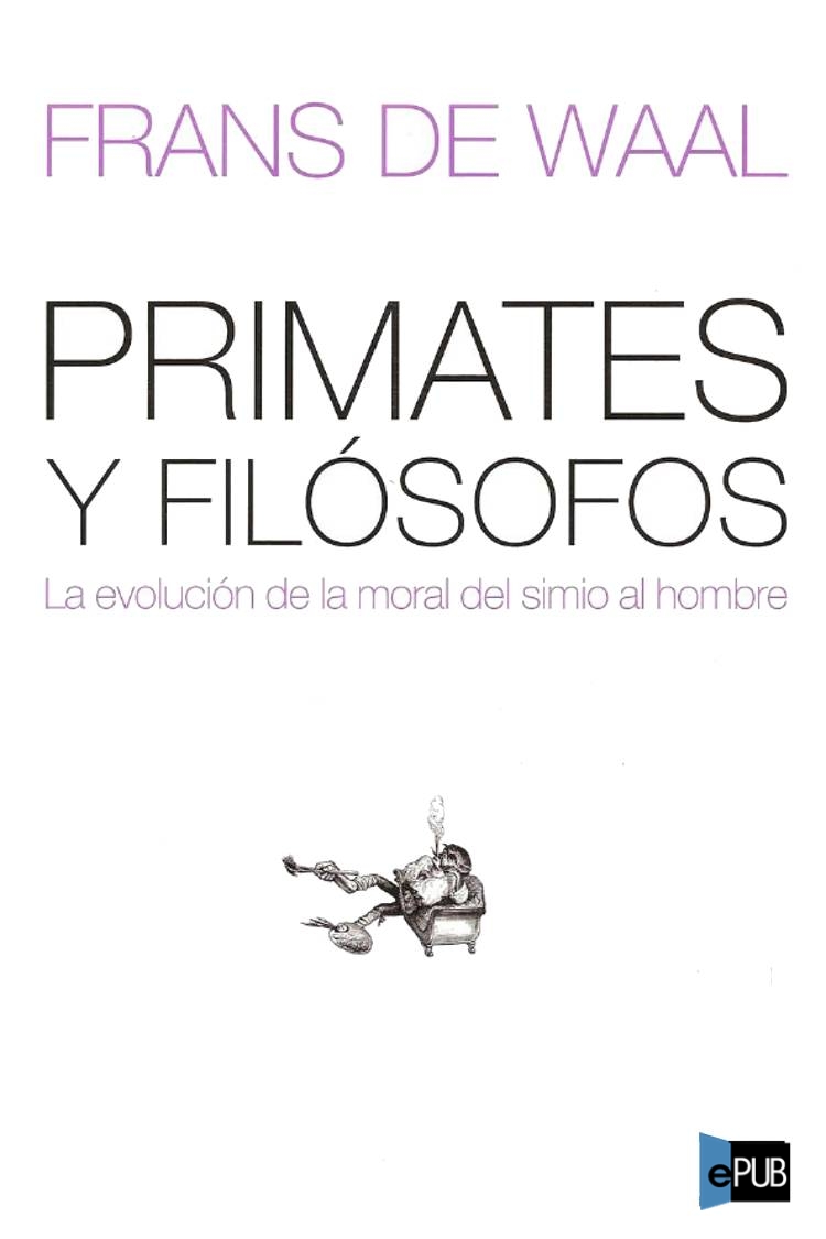 Primates y filósofos. La evolución de la moral del simio al hombre