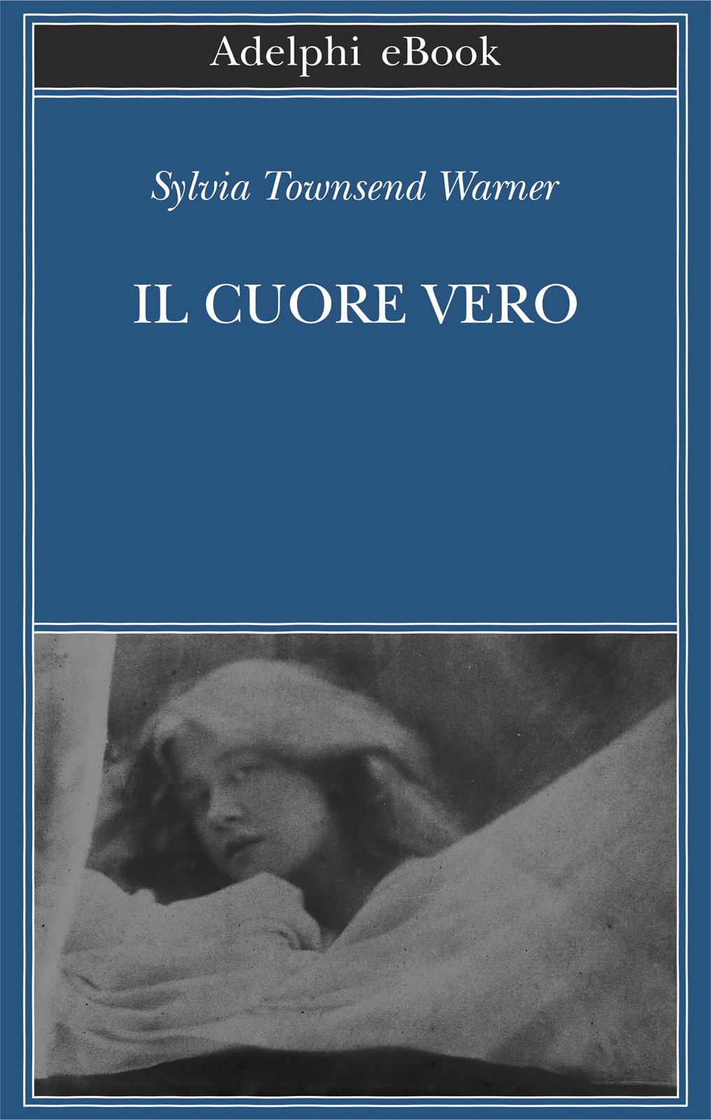 Immagine di copertina: Sylvia Townsend Warner, Il cuore vero, Adelphi Edizioni