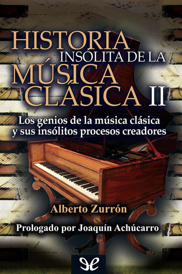 Historia insólita de la música clásica - II