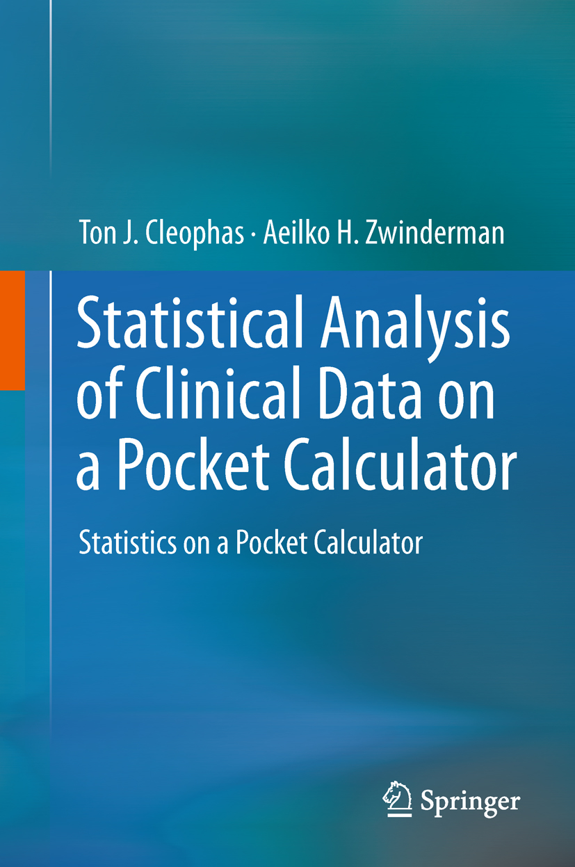 /epubstore/Z/T-J-Zwinderman/Statistical-Analysis-Of-Clinical-Data-On-A-Pocket-Calculator/OEBPS/A978-94-007-1211-9_Cover.jpg