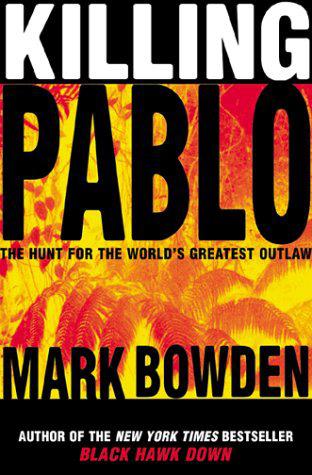 Killing Pablo: The Hunt for the World's Greatest Outlaw