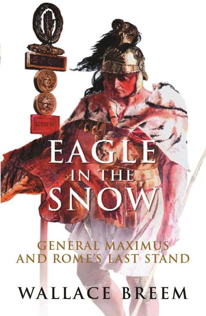 Eagle in the Snow: A Novel of General Maximus and Rome's Last Stand