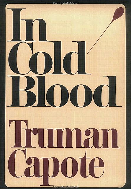 In Cold Blood: A True Account of a Multiple Murder and Its Consequences