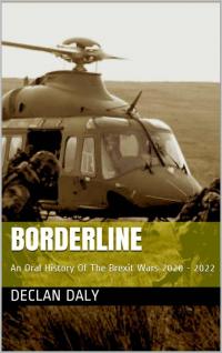 Borderline: An Oral History of the Brexit Wars 2020-2022