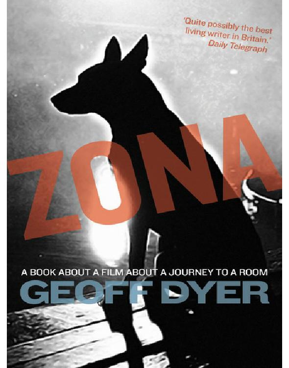 Zona: A Book About a Film about a Journey to a Room