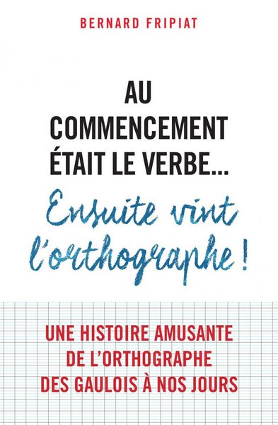 Au commencement était le verbe… Ensuite vint l'orthographe