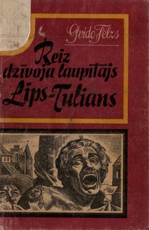 Reiz dzīvoja laupītājs Lips Tuliāns