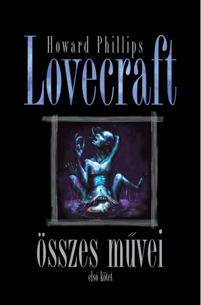 Howard Phillips Lovecraft Összes Művei I.