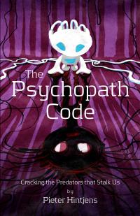 The Psychopath Code: Cracking the Predators That Stalk Us