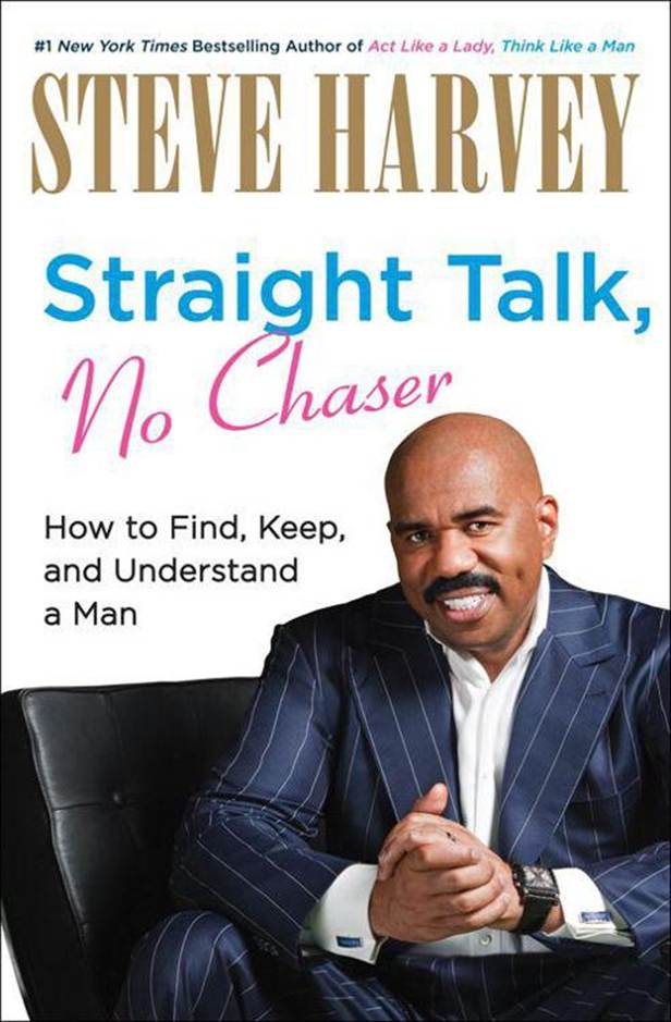 Straight Talk, No Chaser: How to Find, Keep, and Understand a Man