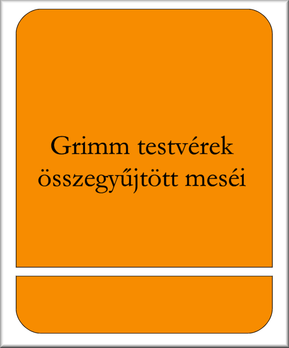 Grimm testvérek összegyűjtött meséi