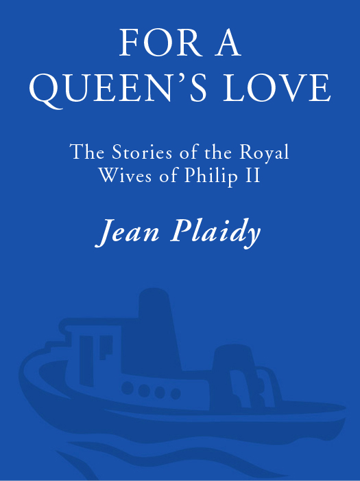 For a Queen's Love: The Stories of the Royal Wives of Philip II